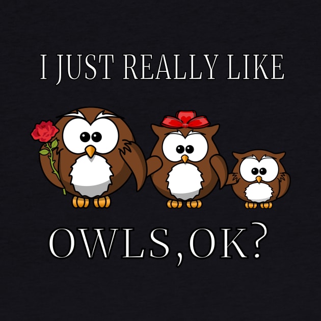 I Just Really Like Owls, OK? Cute Funny Happy Family by klimentina